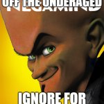 negamind | UPVOTE TO PISS OFF THE UNDERAGED; IGNORE FOR FEMBOY RIGHTS | image tagged in negamind,memes,funny | made w/ Imgflip meme maker