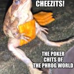 High roller phrog | CHEEZITS! THE POKER CHITS OF THE PHROG WORLD | image tagged in cheez-it frog,phrog,memes,stack it up,curbside,rich | made w/ Imgflip meme maker