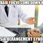 Russia | I'M AFRAID YOU'VE COME DOWN WITH... ...RUSSIA DERANGEMENT SYNDROME | image tagged in doctor diagnosis | made w/ Imgflip meme maker
