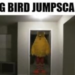 big bird jumpscare GIF Template