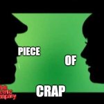 Piece of crap | PIECE; OF; CRAP | image tagged in electric company,piece of crap | made w/ Imgflip meme maker