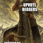 WE CAN STILL WIN | UPVOTE BEGGERS; EVERYONE ELSE | image tagged in giant vs warrior | made w/ Imgflip meme maker
