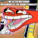 say sike right now | ME AFTER WATCHING MEGAMIND VS THE DOOM SYNDICATE | image tagged in say sike right now | made w/ Imgflip meme maker