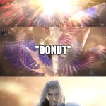 If i was funny id make a title | "DOUGHNUT"; "DONUT"; "DONAT" | image tagged in sephiroth slices galeem in half | made w/ Imgflip meme maker