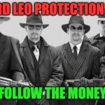 Leonard Leo Protection Racket | LEONARD LEO PROTECTION SQUAD; FOLLOW THE MONEY | image tagged in mafia | made w/ Imgflip meme maker
