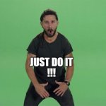 Shia labeouf JUST DO IT | !!! JUST DO IT | image tagged in shia labeouf just do it | made w/ Imgflip meme maker