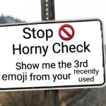 horny check emoji version | image tagged in horny check emoji version | made w/ Imgflip meme maker