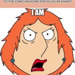 Lois Griffin Angry | WHAT IF LOIS GRIFFIN TALKS LIKE JUDGE DREDD FROM THE BRITISH SCIENCE FICTION COMIC MAGAZINE 2000 AD (AS WE KNOW)? I AM; THE LAW!!! | image tagged in lois griffin angry | made w/ Imgflip meme maker