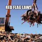 Gun buy back | RED FLAG LAWS | image tagged in gun buy back | made w/ Imgflip meme maker