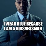 We are not the same | YOU WEAR BLUE BECAUSE YOU ARE A LESBIAN; I WEAR BLUE BECAUSE I AM A BUISNESSMAN; WE ARE NOT THE SAME | image tagged in we are not the same,blue is the warmest color,lesbian | made w/ Imgflip meme maker