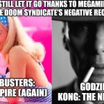 Barbie vs Oppenheimer - Barbenheimer | STILL LET IT GO THANKS TO MEGAMIND VS THE DOOM SYNDICATE'S NEGATIVE RECEPTION; GODZILLA X KONG: THE NEW EMPIRE; GHOSTBUSTERS: FROZEN EMPIRE (AGAIN) | image tagged in barbie vs oppenheimer - barbenheimer,godzilla vs kong,ghostbusters,megamind,let it go | made w/ Imgflip meme maker