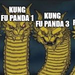 the 4th movie wasn't completely bad but it could be better. | KUNG FU PANDA 1; KUNG FU PANDA 2; KUNG FU PANDA 4; KUNG FU PANDA 3 | image tagged in 4 headed dragon,kung fu panda,dreamworks,movies | made w/ Imgflip meme maker