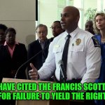 Bridge Citation | WE HAVE CITED THE FRANCIS SCOTT KEY BRIDGE FOR FAILURE TO YIELD THE RIGHT OF WAY. | image tagged in police chief press conference | made w/ Imgflip meme maker