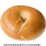 Literally anything that has the word "upvote" in it will make them mad | HOW TO MAKE THE FUN STREAM MAD 101:; UPVOTE FOR A BAGEL- | image tagged in bagel | made w/ Imgflip meme maker