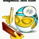 diagnosis: skill issue