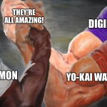 I love Pokémon,Digimon and Yo-Kai watch with all my heart! | THEY'RE ALL AMAZING! DIGIMON; YO-KAI WATCH; POKÉMON | image tagged in epic handshake three way,digimon,pokemon,yokai watch | made w/ Imgflip meme maker