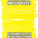 It's called "Outdated" | ATTENTION ALL IMGFLIP USERS! IF YOU WANT TO GO TO MY SHITPOST STREAM, CLICK THE LINK IN THE COMMENTS | image tagged in attention yellow background | made w/ Imgflip meme maker