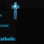 Higher Quality "[Insert Character] has become Catholic"