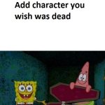 spongebob and patrick wants who dead