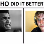 Sweated better | image tagged in who did it better,sweat,muhammad ali,speedrunner | made w/ Imgflip meme maker