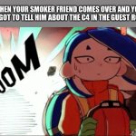 Shiver explosion | WHEN YOUR SMOKER FRIEND COMES OVER AND YOU FORGOT TO TELL HIM ABOUT THE C4 IN THE GUEST ROOM | image tagged in shiver explosion | made w/ Imgflip meme maker
