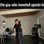 Upvote if you agree! jk | Me to the guy who invented upvote begging | image tagged in gifs,upvote begging | made w/ Imgflip video-to-gif maker