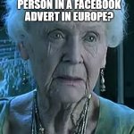 Racist Facebook Ads | HOW LONG AS IT BEEN SINCE I SAW A WHITE PERSON IN A FACEBOOK ADVERT IN EUROPE? | image tagged in facebook,woke,racism,idiocracy,stupid liberals,libtards | made w/ Imgflip meme maker