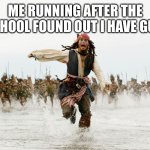 Gum | ME RUNNING AFTER THE SCHOOL FOUND OUT I HAVE GUM | image tagged in run away,school | made w/ Imgflip meme maker