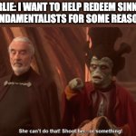 Isn't that a good thing for you, tho? | CHARLIE: I WANT TO HELP REDEEM SINNERS.
FUNDAMENTALISTS FOR SOME REASON: | image tagged in she can't do that shoot her or something,hazbin hotel,religion | made w/ Imgflip meme maker