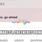 FBI text | HOW TO MAKE C4, THE ENERGY DRINK | image tagged in fbi text | made w/ Imgflip meme maker