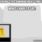 The-Person's epic announcement temp (By Ducc)