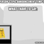The-Person's epic announcement temp template