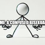 Bisexuality | I PREFER GIRLS; I PREFER BOYS; ME, A CONFUSED BISEXUAL | image tagged in i go both ways | made w/ Imgflip meme maker