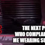 Right so I wear sunglasses one time and now I'm the bad guy well I'm not and dont act like its the end of the world about it | THE NEXT PERSON WHO COMPLAINS ABOUT ME WEARING SUNGLASSES; ME: | image tagged in gifs,shadow the hedgehog,relatable,savage memes,sunglasses,asshole | made w/ Imgflip video-to-gif maker