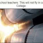 I'm actually in middle school so I don't know 100% if this is true | High school teachers: This will not fly in college!
College: | image tagged in gifs,school,college | made w/ Imgflip video-to-gif maker