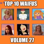 top 10 waifus volume 27 | TOP 10 WAIFUS; VOLUME 27 | image tagged in top 10 favorite naruto characters,waifu,mermaid,american dad,live action,characters | made w/ Imgflip meme maker