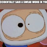 relatable | POV: YOU ACCIDENTALLY SAID A SWEAR WORD IN YOUR SCHOOL: | image tagged in white bomber scared | made w/ Imgflip meme maker