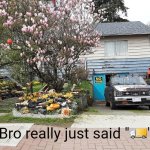Truck house | Bro really just said "🚚" | image tagged in truck house | made w/ Imgflip meme maker