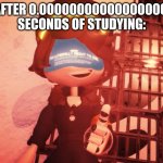 I am literally about to die | ME AFTER 0.00000000000000000001 SECONDS OF STUDYING: | image tagged in i am literally about to die,murder drones,funny,school | made w/ Imgflip meme maker