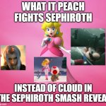 what if peach fights sephiroth meme