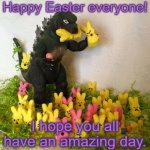 Happy Easter, and remember to always keep a smile on your face :) | Happy Easter everyone! I hope you all have an amazing day. | image tagged in happy easter godzilla,easter,fun,front page plz | made w/ Imgflip meme maker