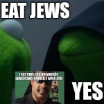 We eat jews