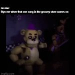 Sorry for being gone! | no one:
6/yo me when that one song in the grocery store comes on | image tagged in gifs,five nights at freddys | made w/ Imgflip video-to-gif maker