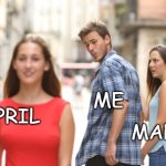 Goodbye March Hello April | ME; APRIL; MARCH | image tagged in guy checks out red dress girl | made w/ Imgflip meme maker