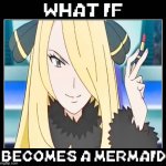 what if cynthia becomes a mermaid meme