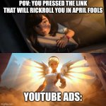 Our lifesaver | POV: YOU PRESSED THE LINK THAT WILL RICKROLL YOU IN APRIL FOOLS; YOUTUBE ADS: | image tagged in april fools day,memes,relatable | made w/ Imgflip meme maker