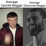 I don't know why I made this... | Average Downvote Beggar; Average Upvote Beggar | image tagged in average fan vs average enjoyer,upvote beggars,downvotes,imgflip,why did i make this | made w/ Imgflip meme maker
