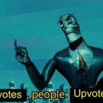 ____, People. ____ | Upvotes; Upvotes | image tagged in ____ people ____ | made w/ Imgflip meme maker