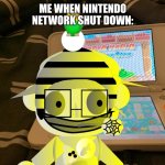 Nintendo Network shutting down: | ME WHEN NINTENDO NETWORK SHUT DOWN: | image tagged in crazy sticker kck | made w/ Imgflip meme maker