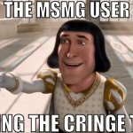 the msmg user is doing the cringe trend template